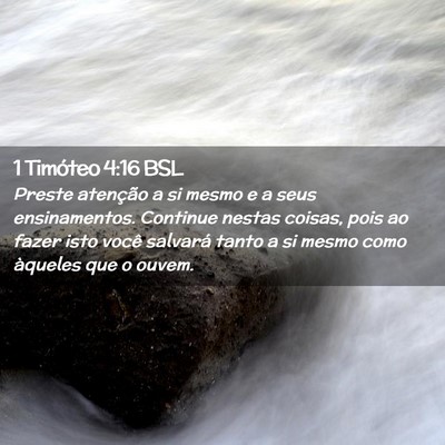 Picture 02 - 1 Timóteo 4:16 BSL - Preste atenção a si mesmo e a seus - Bible Verse Picture