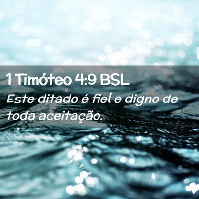 Picture 02 - 1 Timóteo 4:9 BSL - Este ditado é fiel e digno de toda - Bible Verse Picture