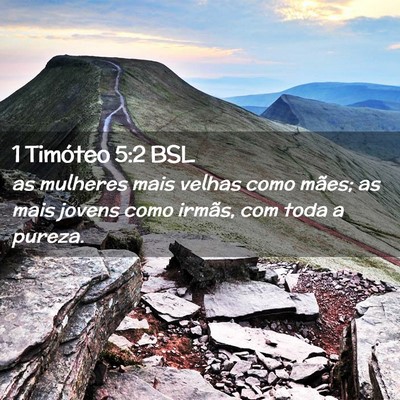 Picture 02 - 1 Timóteo 5:2 BSL - as mulheres mais velhas como mães; as mais - Bible Verse Picture