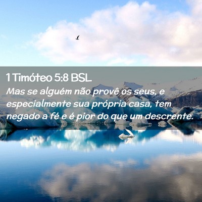 Picture 02 - 1 Timóteo 5:8 BSL - Mas se alguém não provê os seus, e - Bible Verse Picture