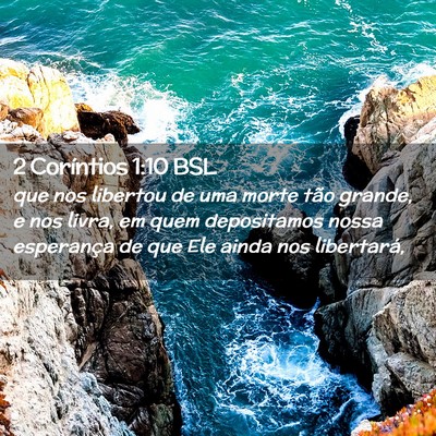 Picture 02 - 2 Coríntios 1:10 BSL - que nos libertou de uma morte tão grande, e nos - Bible Verse Picture