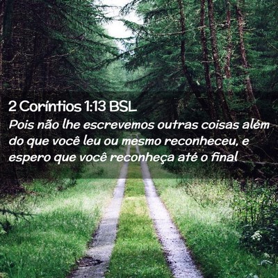 Picture 02 - 2 Coríntios 1:13 BSL - Pois não lhe escrevemos outras coisas além do - Bible Verse Picture