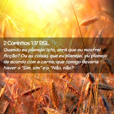 Picture 02 - 2 Coríntios 1:17 BSL - Quando eu planejei isto, será que eu mostrei - Bible Verse Picture