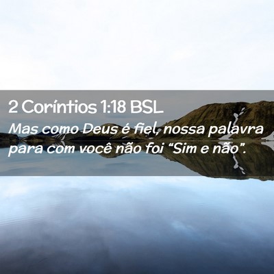 Picture 02 - 2 Coríntios 1:18 BSL - Mas como Deus é fiel, nossa palavra para com - Bible Verse Picture