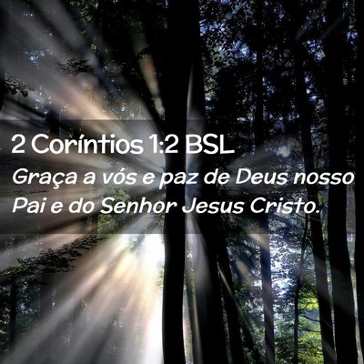 Picture 02 - 2 Coríntios 1:2 BSL - Graça a vós e paz de Deus nosso Pai e do Senhor - Bible Verse Picture