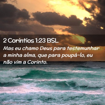 Picture 02 - 2 Coríntios 1:23 BSL - Mas eu chamo Deus para testemunhar a minha alma, - Bible Verse Picture