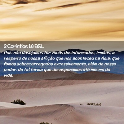 Picture 02 - 2 Coríntios 1:8 BSL - Pois não desejamos ter vocês desinformados, - Bible Verse Picture
