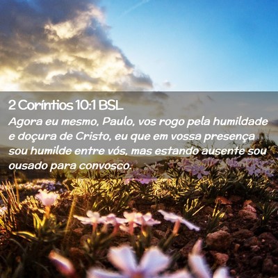 Picture 02 - 2 Coríntios 10:1 BSL - Agora eu mesmo, Paulo, vos rogo pela humildade e - Bible Verse Picture