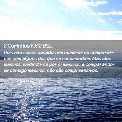 Picture 02 - 2 Coríntios 10:12 BSL - Pois não somos ousados em numerar ou - Bible Verse Picture