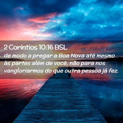 Picture 02 - 2 Coríntios 10:16 BSL - de modo a pregar a Boa Nova até mesmo às partes - Bible Verse Picture