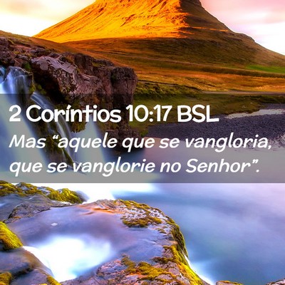 Picture 02 - 2 Coríntios 10:17 BSL - Mas “aquele que se vangloria, que se vanglorie - Bible Verse Picture