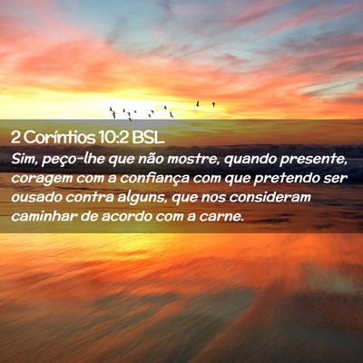 Picture 02 - 2 Coríntios 10:2 BSL - Sim, peço-lhe que não mostre, quando presente, - Bible Verse Picture