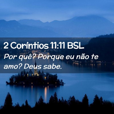 Picture 02 - 2 Coríntios 11:11 BSL - Por quê? Porque eu não te amo? Deus - Bible Verse Picture