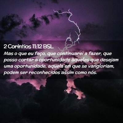 Picture 02 - 2 Coríntios 11:12 BSL - Mas o que eu faço, que continuarei a fazer, que - Bible Verse Picture