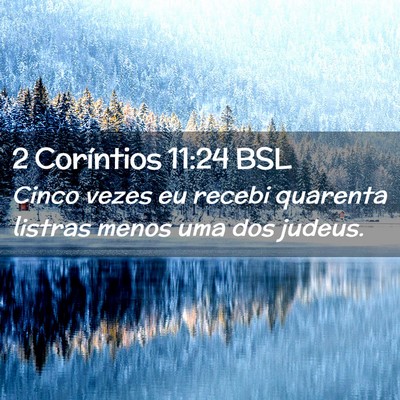 Picture 02 - 2 Coríntios 11:24 BSL - Cinco vezes eu recebi quarenta listras menos uma - Bible Verse Picture