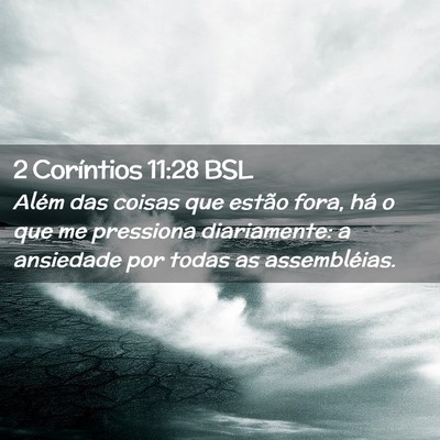 Picture 02 - 2 Coríntios 11:28 BSL - Além das coisas que estão fora, há o que me - Bible Verse Picture