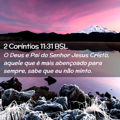 Picture 02 - 2 Coríntios 11:31 BSL - O Deus e Pai do Senhor Jesus Cristo, aquele que - Bible Verse Picture