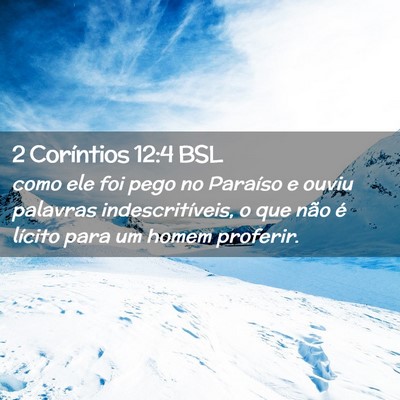 Picture 02 - 2 Coríntios 12:4 BSL - como ele foi pego no Paraíso e ouviu palavras - Bible Verse Picture