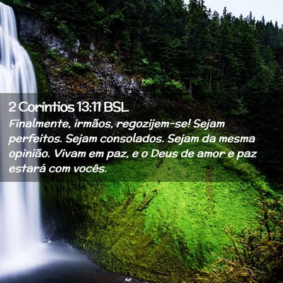 Picture 02 - 2 Coríntios 13:11 BSL - Finalmente, irmãos, regozijem-se! Sejam - Bible Verse Picture