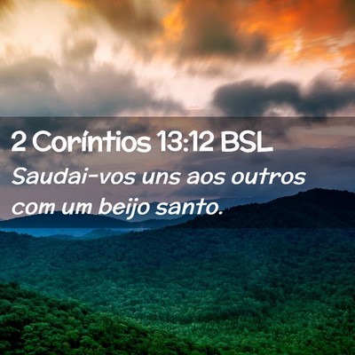 Picture 02 - 2 Coríntios 13:12 BSL - Saudai-vos uns aos outros com um beijo - Bible Verse Picture