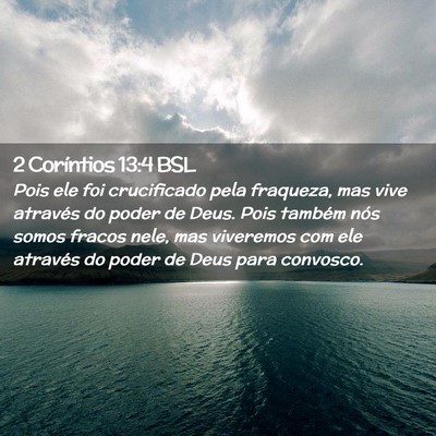 Picture 02 - 2 Coríntios 13:4 BSL - Pois ele foi crucificado pela fraqueza, mas vive - Bible Verse Picture