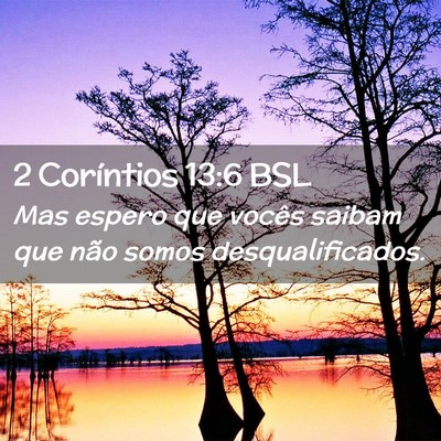 Picture 02 - 2 Coríntios 13:6 BSL - Mas espero que vocês saibam que não somos - Bible Verse Picture