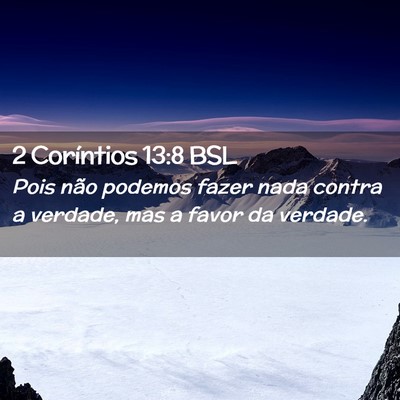 Picture 02 - 2 Coríntios 13:8 BSL - Pois não podemos fazer nada contra a verdade, - Bible Verse Picture