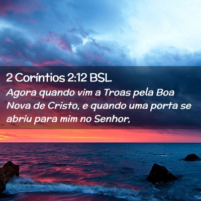 Picture 02 - 2 Coríntios 2:12 BSL - Agora quando vim a Troas pela Boa Nova de Cristo, - Bible Verse Picture