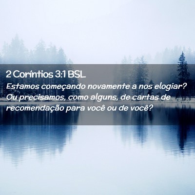 Picture 02 - 2 Coríntios 3:1 BSL - Estamos começando novamente a nos elogiar? Ou - Bible Verse Picture