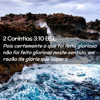 Picture 02 - 2 Coríntios 3:10 BSL - Pois certamente o que foi feito glorioso não foi - Bible Verse Picture