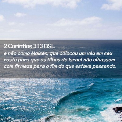 Picture 02 - 2 Coríntios 3:13 BSL - e não como Moisés, que colocou um véu em seu - Bible Verse Picture