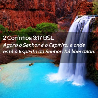 Picture 02 - 2 Coríntios 3:17 BSL - Agora o Senhor é o Espírito; e onde está o - Bible Verse Picture
