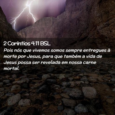 Picture 02 - 2 Coríntios 4:11 BSL - Pois nós que vivemos somos sempre entregues à - Bible Verse Picture