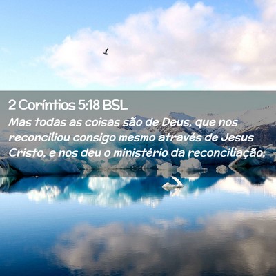 Picture 02 - 2 Coríntios 5:18 BSL - Mas todas as coisas são de Deus, que nos - Bible Verse Picture