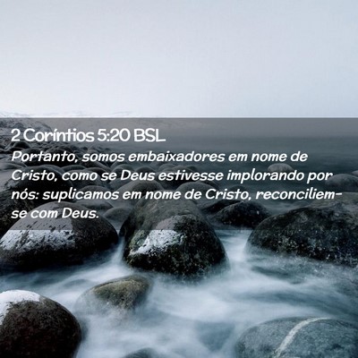 Picture 02 - 2 Coríntios 5:20 BSL - Portanto, somos embaixadores em nome de Cristo, - Bible Verse Picture