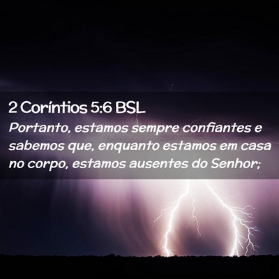 Picture 02 - 2 Coríntios 5:6 BSL - Portanto, estamos sempre confiantes e sabemos - Bible Verse Picture