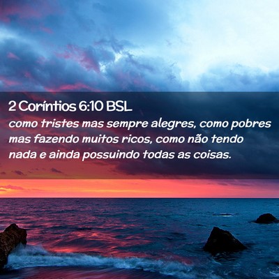 Picture 02 - 2 Coríntios 6:10 BSL - como tristes mas sempre alegres, como pobres mas - Bible Verse Picture