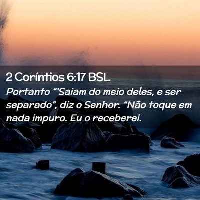 Picture 02 - 2 Coríntios 6:17 BSL - Portanto “'Saiam do meio deles, e ser - Bible Verse Picture