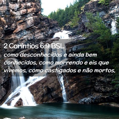 Picture 02 - 2 Coríntios 6:9 BSL - como desconhecidos e ainda bem conhecidos, como - Bible Verse Picture