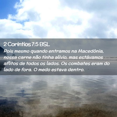 Picture 02 - 2 Coríntios 7:5 BSL - Pois mesmo quando entramos na Macedônia, nossa - Bible Verse Picture