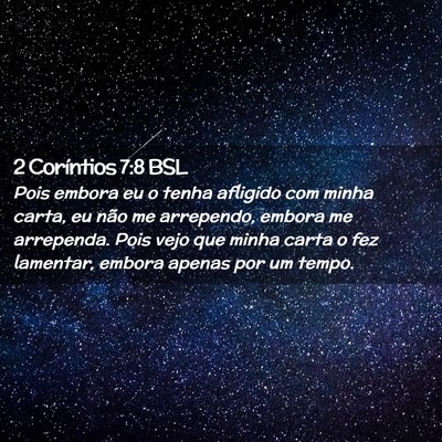 Picture 02 - 2 Coríntios 7:8 BSL - Pois embora eu o tenha afligido com minha carta, - Bible Verse Picture