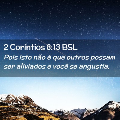 Picture 02 - 2 Coríntios 8:13 BSL - Pois isto não é que outros possam ser aliviados - Bible Verse Picture