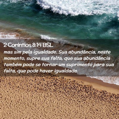 Picture 02 - 2 Coríntios 8:14 BSL - mas sim pela igualdade. Sua abundância, neste - Bible Verse Picture