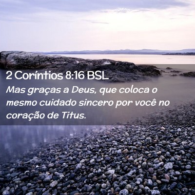 Picture 02 - 2 Coríntios 8:16 BSL - Mas graças a Deus, que coloca o mesmo cuidado - Bible Verse Picture