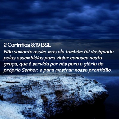 Picture 02 - 2 Coríntios 8:19 BSL - Não somente assim, mas ele também foi designado - Bible Verse Picture