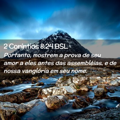 Picture 02 - 2 Coríntios 8:24 BSL - Portanto, mostrem a prova de seu amor a eles - Bible Verse Picture