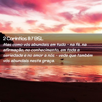 Picture 02 - 2 Coríntios 8:7 BSL - Mas como vós abundais em tudo - na fé, na - Bible Verse Picture