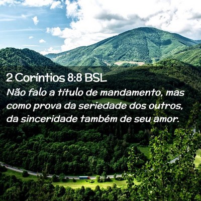Picture 02 - 2 Coríntios 8:8 BSL - Não falo a título de mandamento, mas como prova - Bible Verse Picture