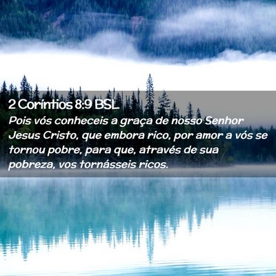 Picture 02 - 2 Coríntios 8:9 BSL - Pois vós conheceis a graça de nosso Senhor - Bible Verse Picture