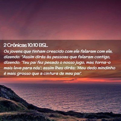 Picture 02 - 2 Crônicas 10:10 BSL - Os jovens que tinham crescido com ele falaram com - Bible Verse Picture